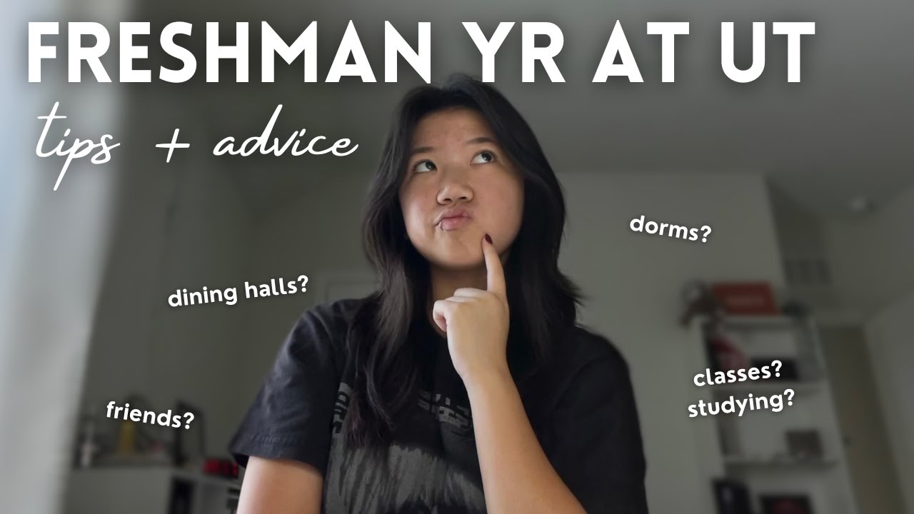 freshman year at UT austin | tips & advice