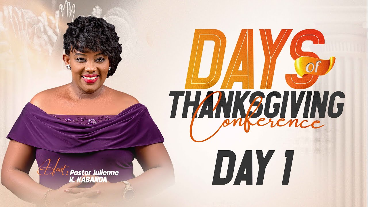 DAYS OF THANKSGIVING  (DAY-1) 04.04.2025 - Pastor Julienne K. KABANDA