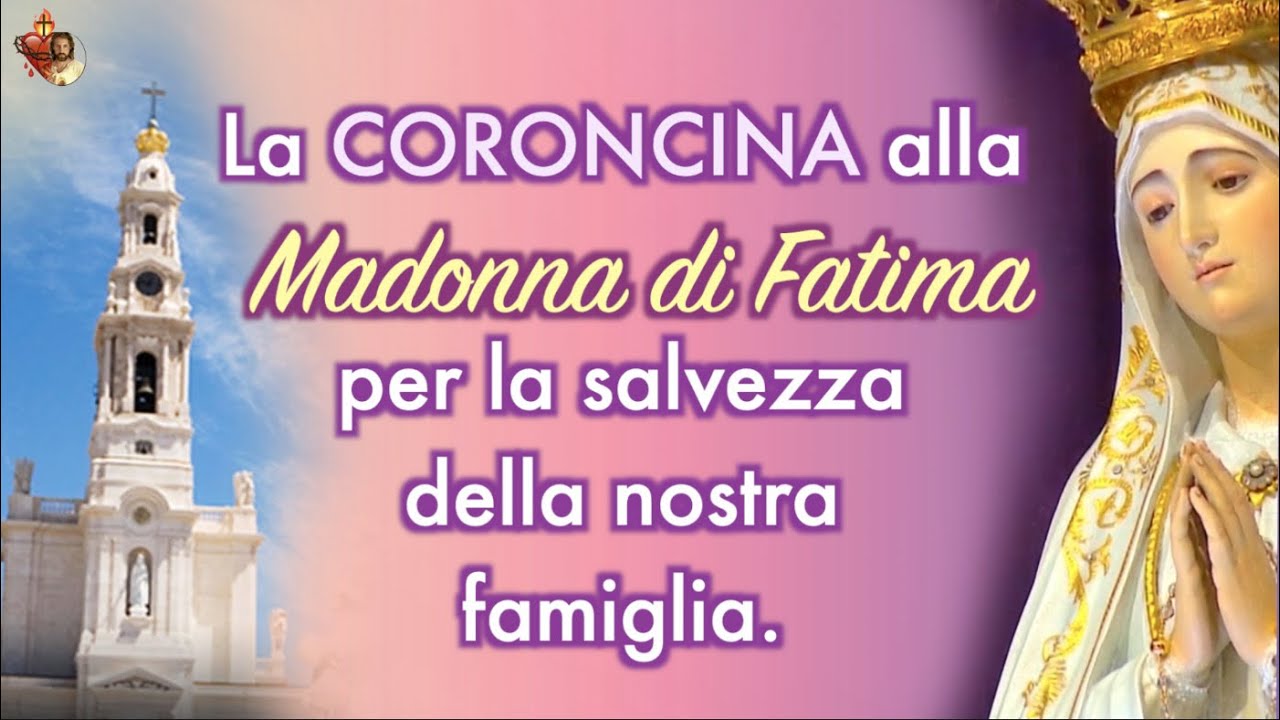 La CORONCINA alla Madonna di Fatima per la salvezza della nostra famiglia.