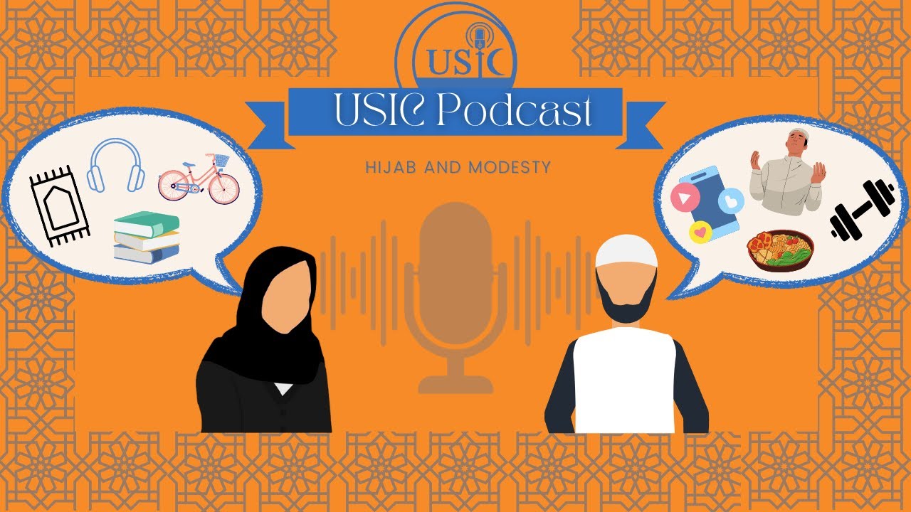 The USIC Podcast, Episode 2- Hijab and Modesty