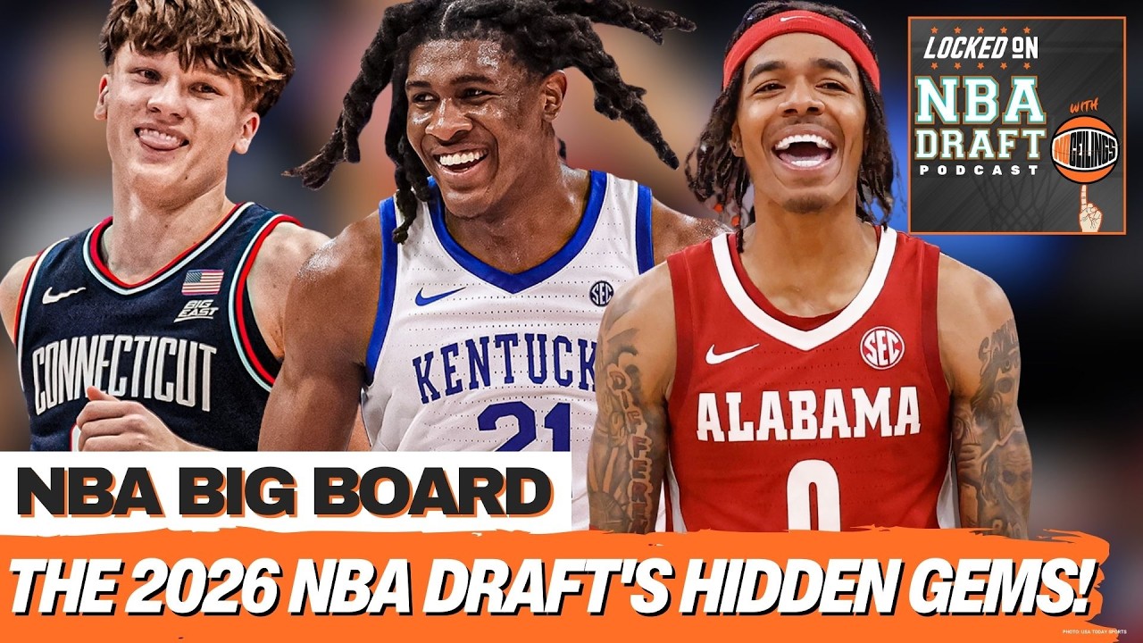 The 2026 NBA Draft's Hidden Gem Range | 2026 NBA Big Board Breakdown Picks 11-20