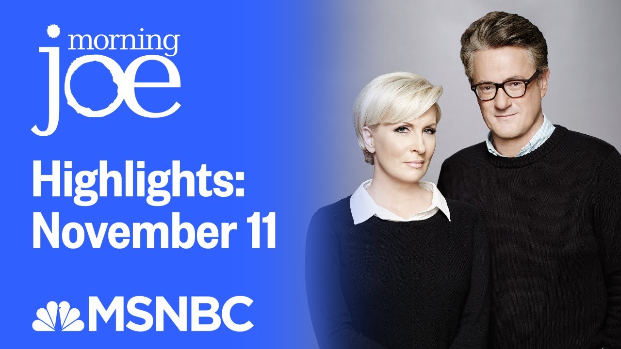 Watch Morning Joe Highlights: November 11 | MSNBC