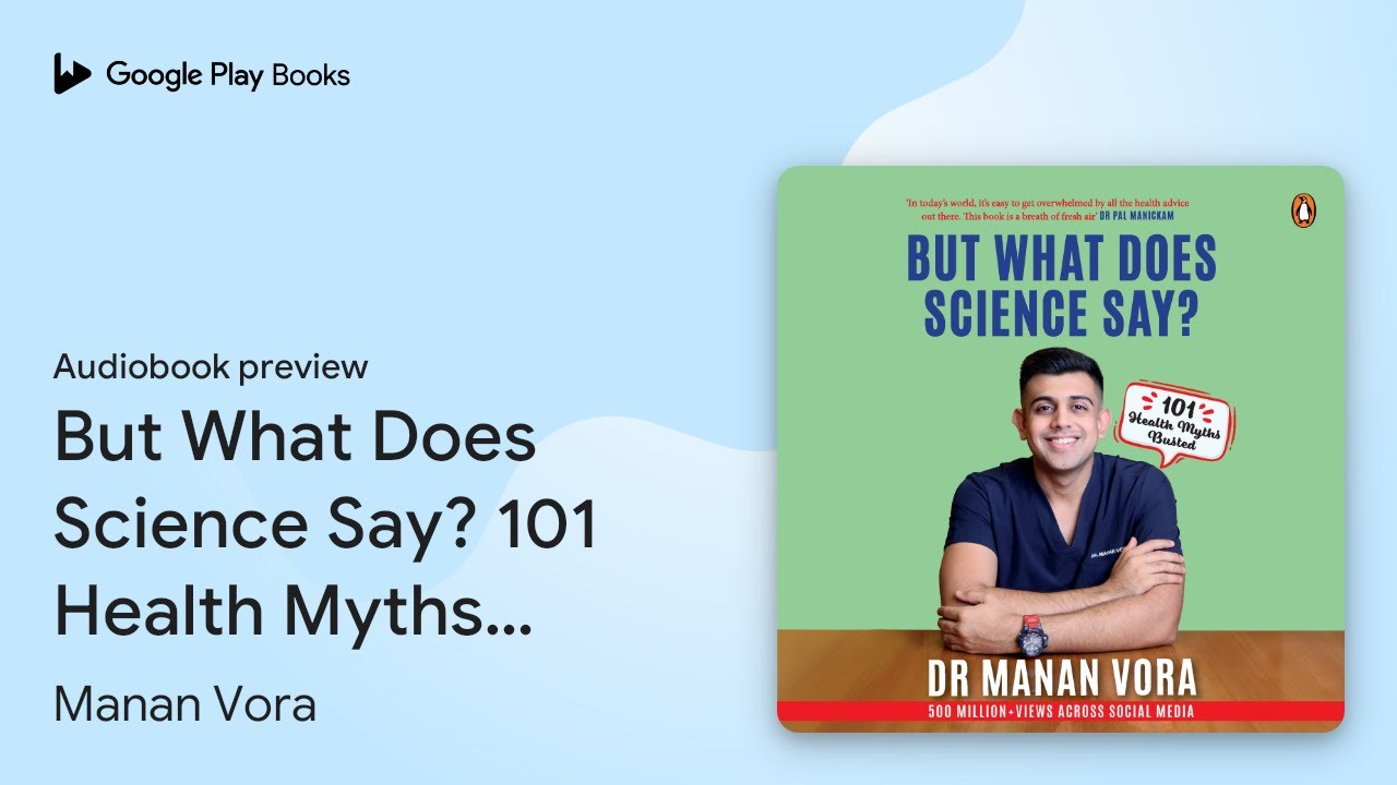 But What Does Science Say? 101 Health Myths&hellip; by Manan Vora &middot; Audiobook preview