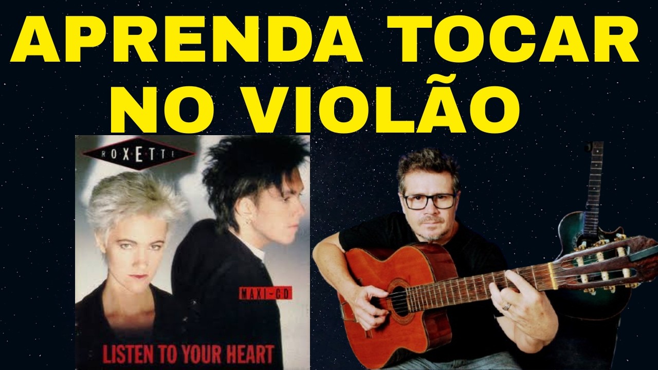 Como Tocar no Violão LISTEM TO YOUR HEART Roxette ( Introdução )