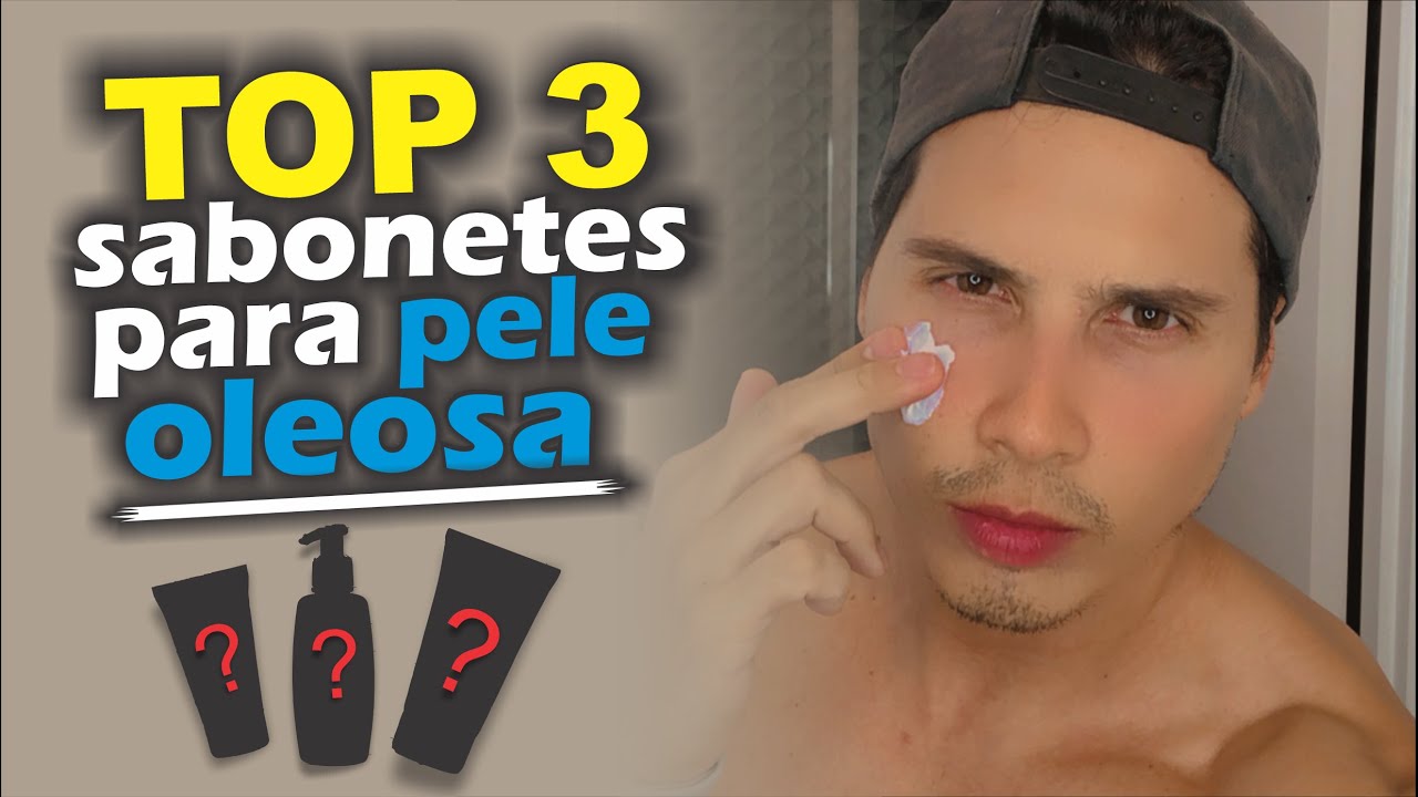TOP 3 MELHORES sabonetes para PELE OLEOSA E COM ESPINHAS