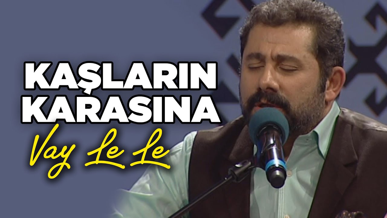 Nurullah Akçayır - Kaşların Karasına Vay Le Le