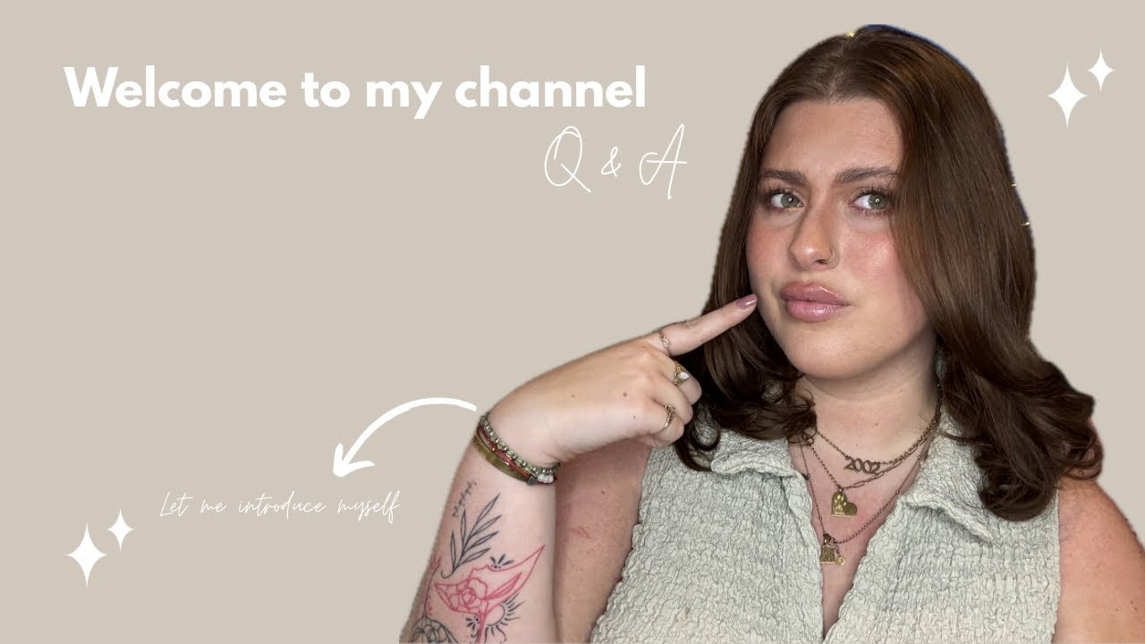 Welcome to my channel | Q&A