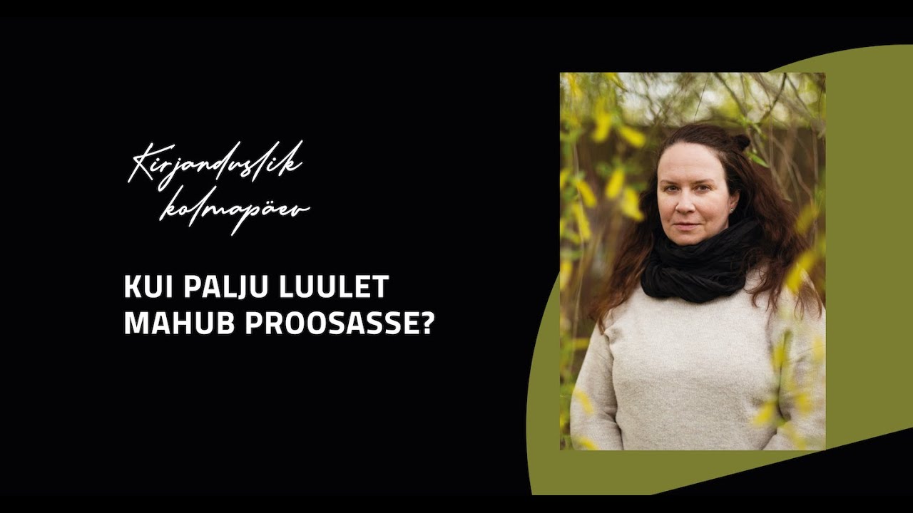 Kirjanduslik kolmapäev: KUI PALJU LUULET MAHUB PROOSASSE?