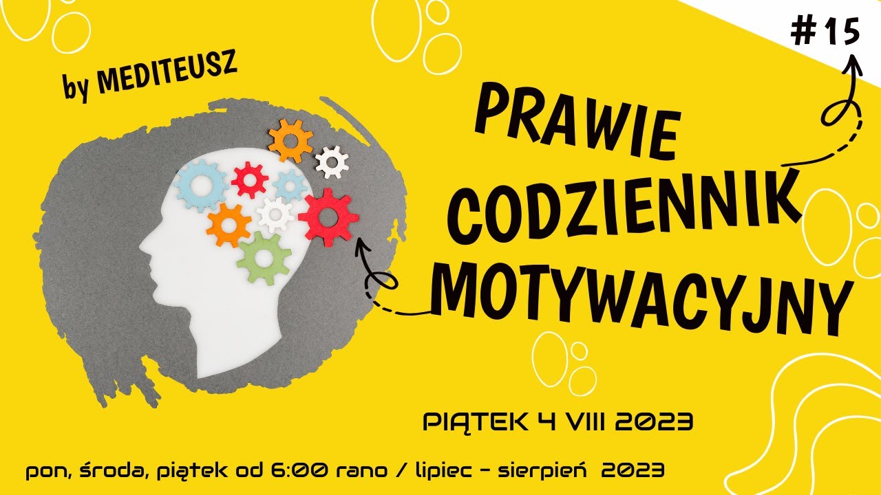 PRAWIE CODZIENNIK MOTYWACYJNY #15 PIĄTEK 4 VIII 2023 -  NAJPOTĘŻNIEJSZA SIŁA W ŻYCIU !!!