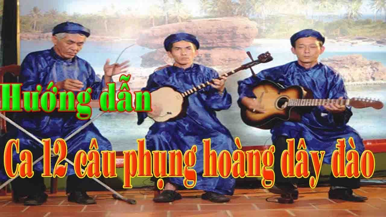 Hướng dẫn ca 12 câu phụng hoàng dây đào