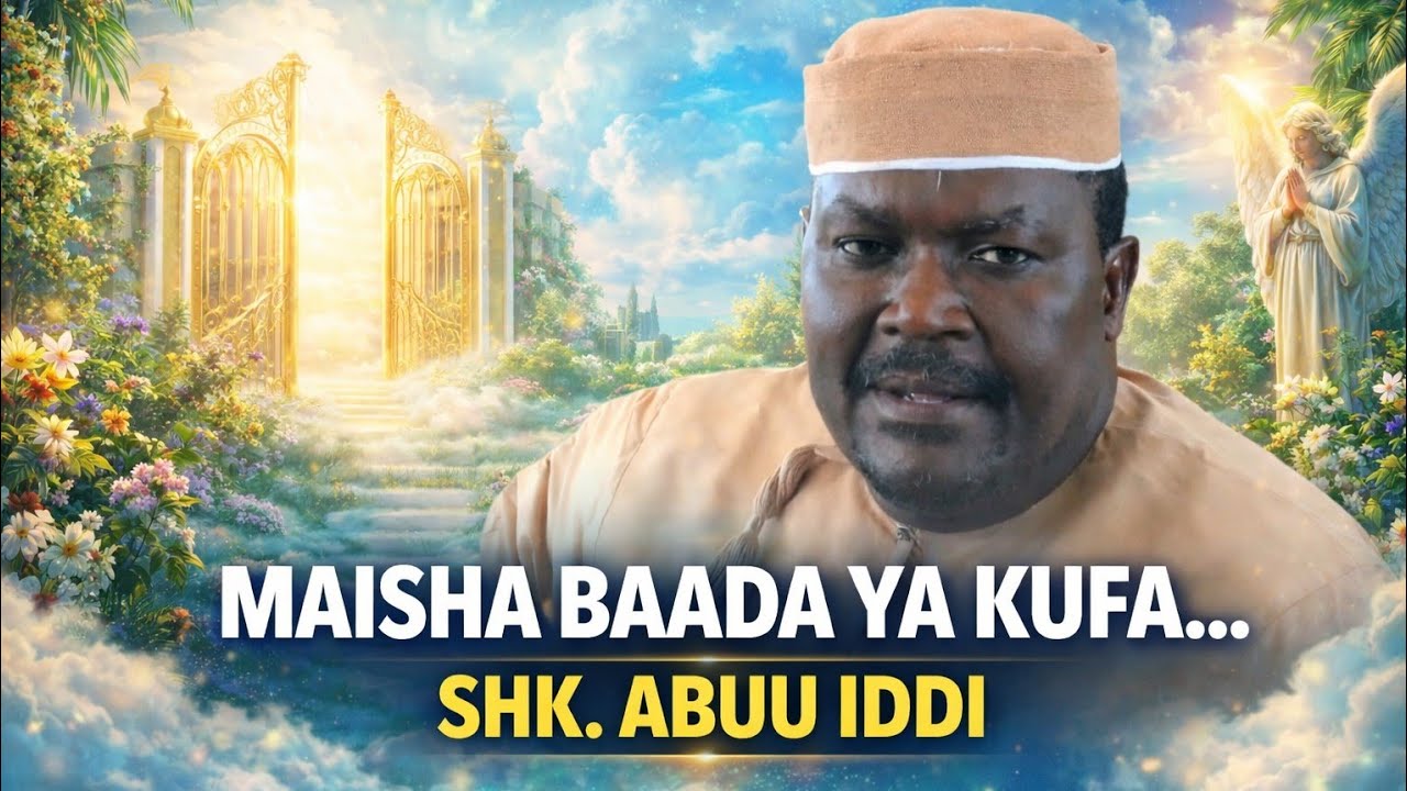 MAISHA BAADA YA KUFA-SHEIKH AL-MARHUM MUHAMMAD IDDI