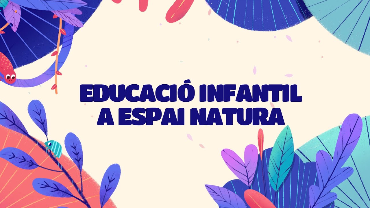 EDUCACIÓ INFANTIL A ESPAI NATURA