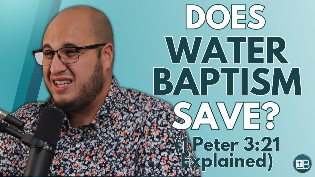 Is Water Baptism Necessary for Salvation? (1 Peter 3:21 Explained)