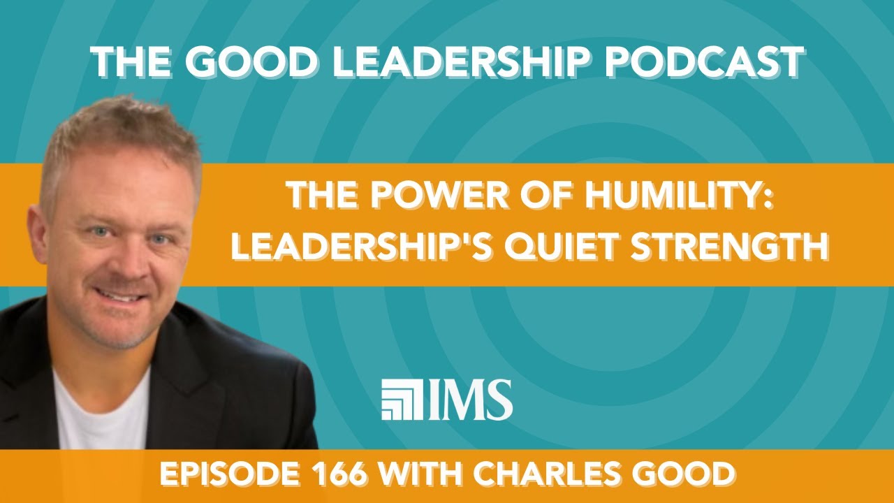 The Power of Humility: Leadership's Quiet Strength with Charles Good | TGLP #166