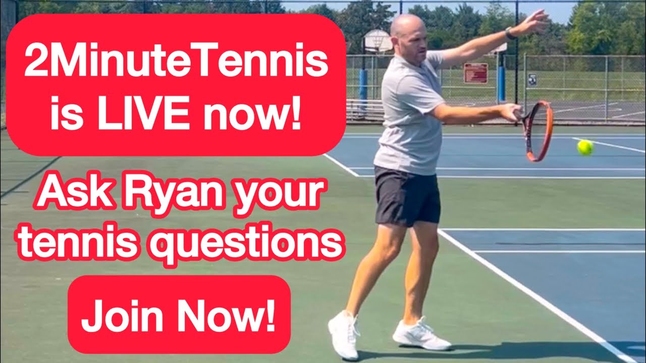 2MinuteTennis is LIVE now (Ask Ryan your tennis questions)