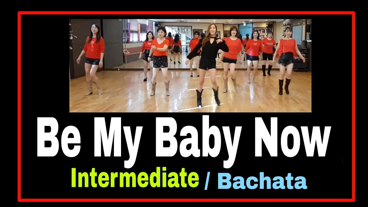 Be My Baby Now Line Dance (Intermediate - Bachata / Latin feel)