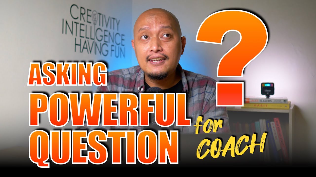 Asking Powerful Question, Bagaimana Coach Bertanya Secara Efektif