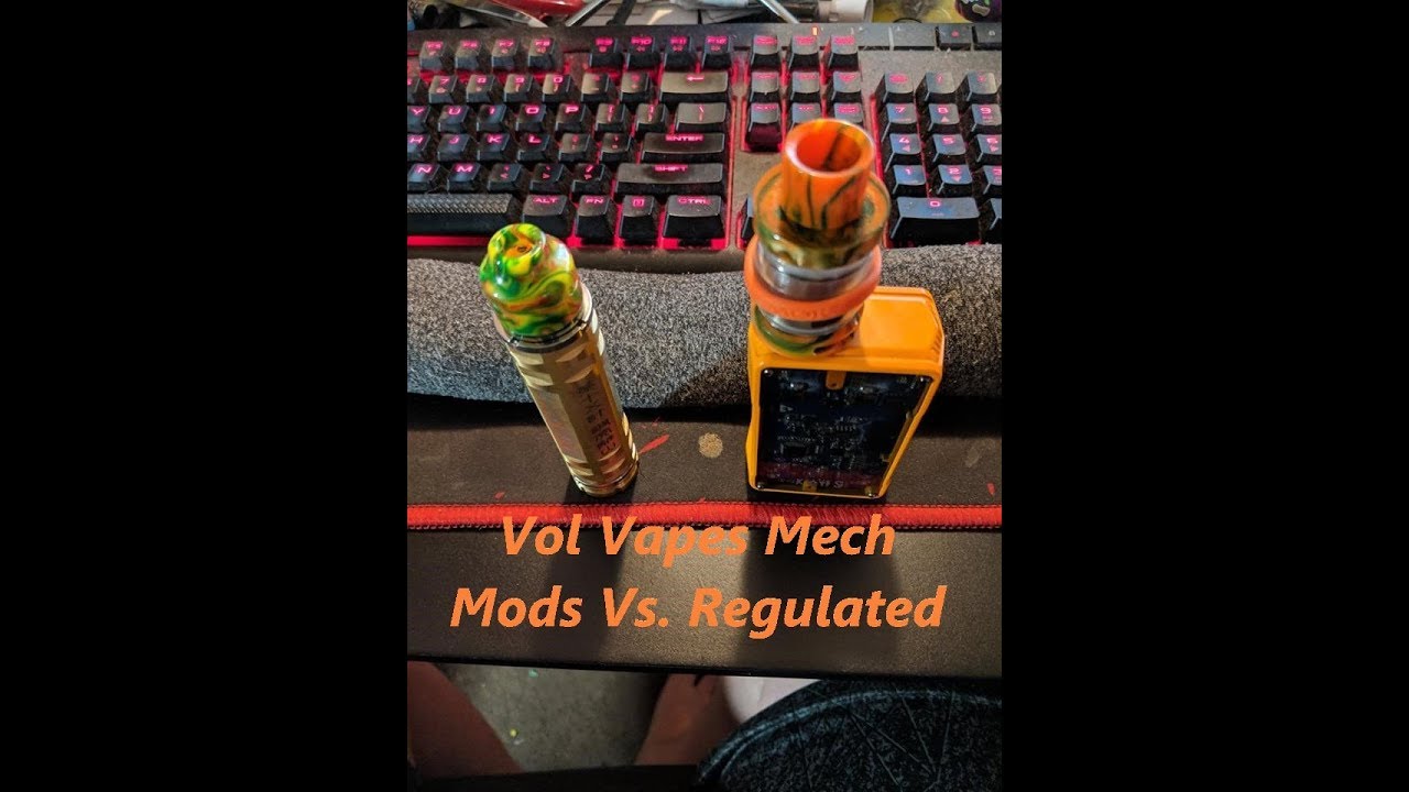 Vol Vapes Episode 19  Mech Mod vs  Regulated Mod