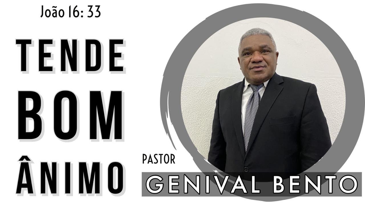 Pr  Genival Bento | TENDES BOM ÂNIMO ( João 16: 33)