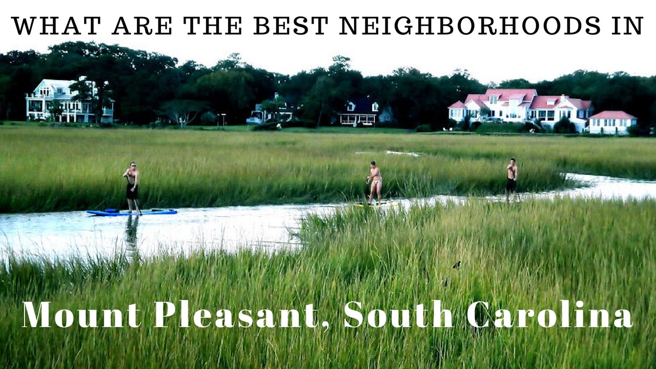What Are The Best Neighborhoods In Mount Pleasant SC