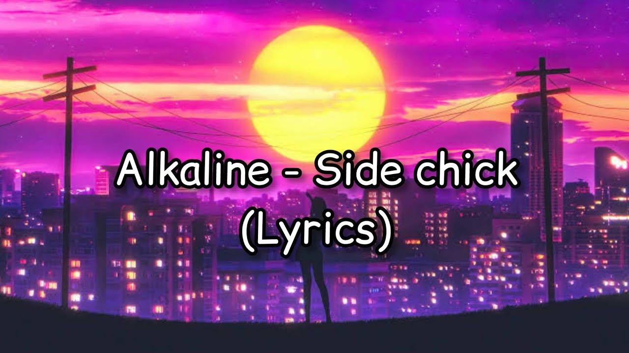 Alkaline - Side Chick (Lyrics Video)