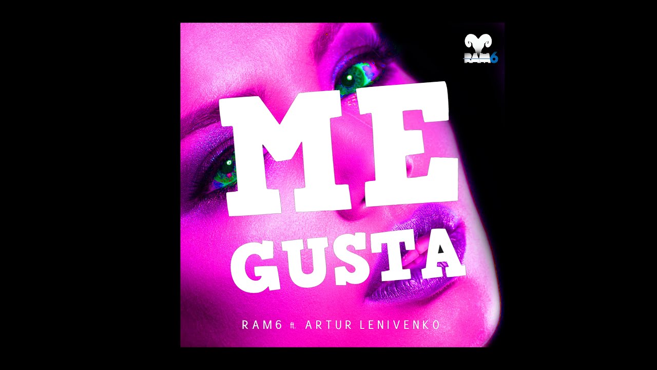 RAM6 ft Artur Lenivenko - ME GUSTA