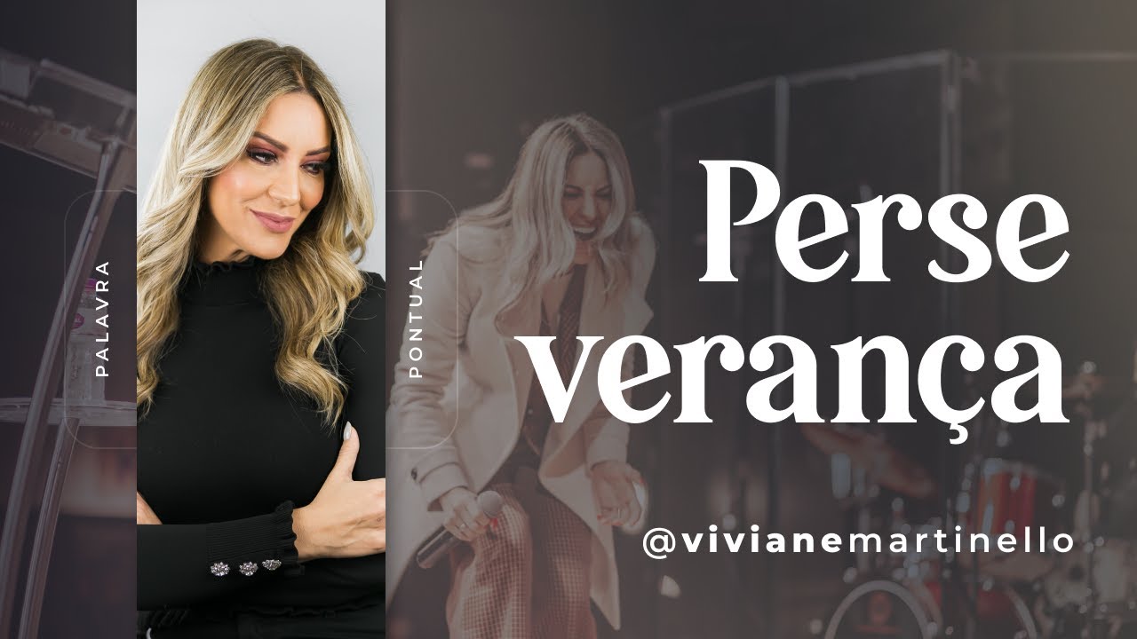 PERSEVERAN&Ccedil;A | Pra. Viviane Martinello
