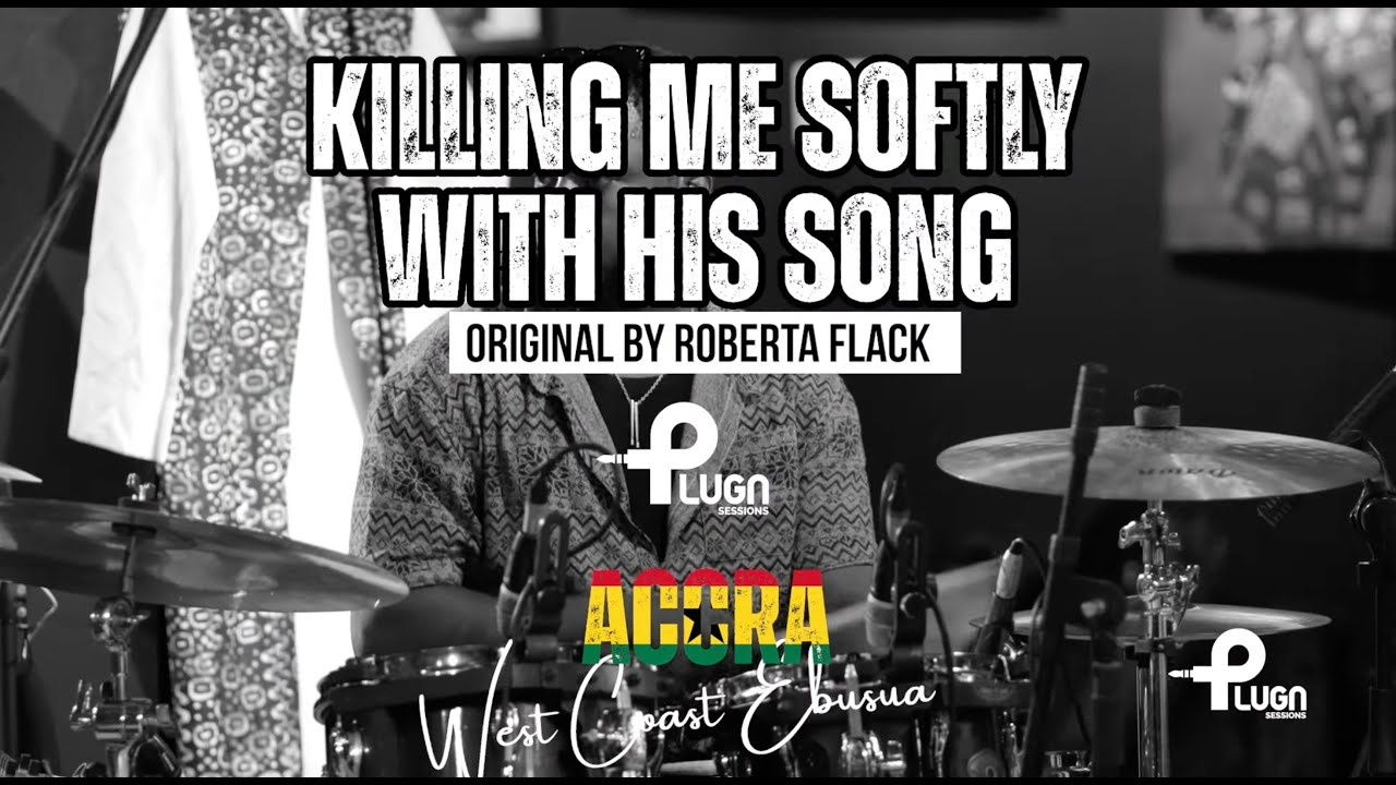 PlugnSessions Accra Episode 3: Killing Me Softly/Fugees ft. @westcoastebusua