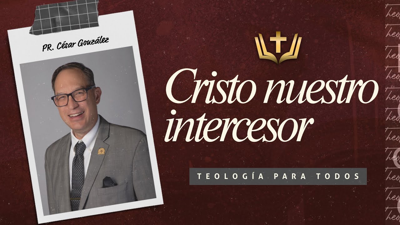 Cristo nuestro intercesor | Pr. César González  | VNPEM NORTE