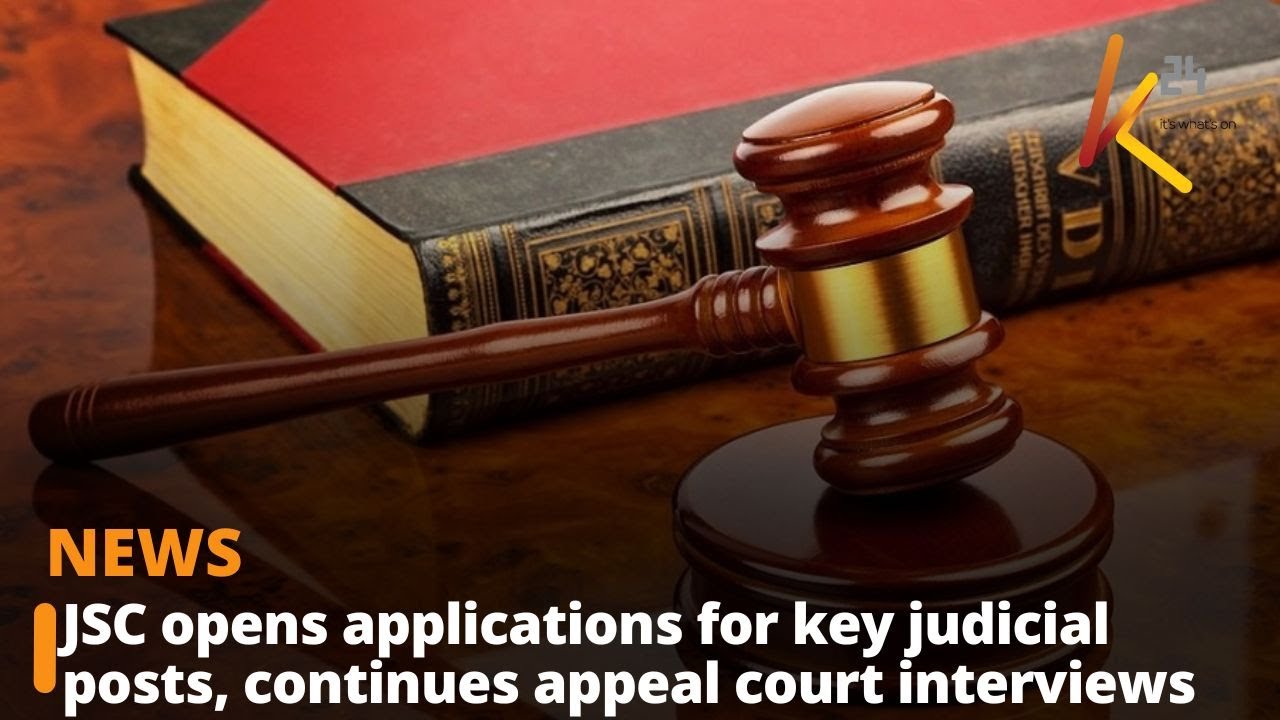 JSC opens applications for key judicial posts, continues appeal court interviews