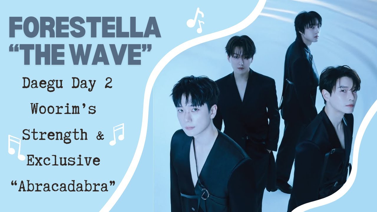 ✨ Forestella in Daegu Day 2 | The Wave Tour Magic ✨ Woorim&rsquo;s Strength & Exclusive &ldquo;Abracadabra&rdquo;