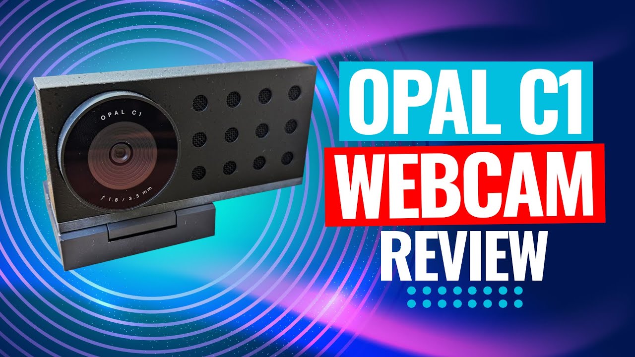 Opal C1 Webcam Review - Best Webcam?