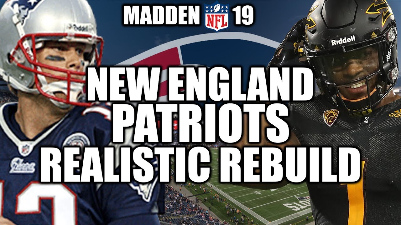 Rebuilding The New England Patriots - Madden 19 Connected Franchise Realistic Rebuild