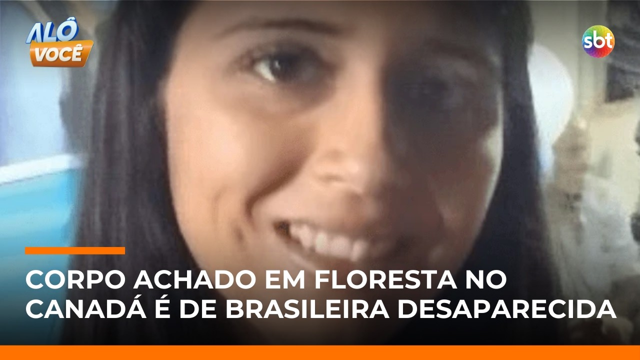 Brasileira dada como desaparecida é encontrada morta em floresta no Canadá | #AloVoce