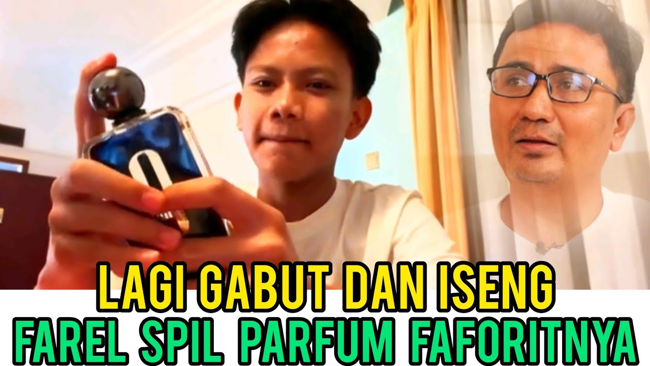 FAREL PRAYOGA GABUT DAN ISENG SEPIL PARFUM FAFORIT DAN ANBOXING 3 PARFUM BARU