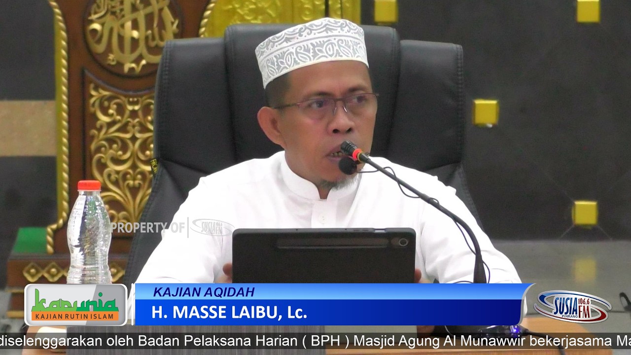 KARUNIA - Kajian Rutin Islam Oleh : Ustadz H. MASSE LAIBU, Lc.. Kajian : AQIDAH