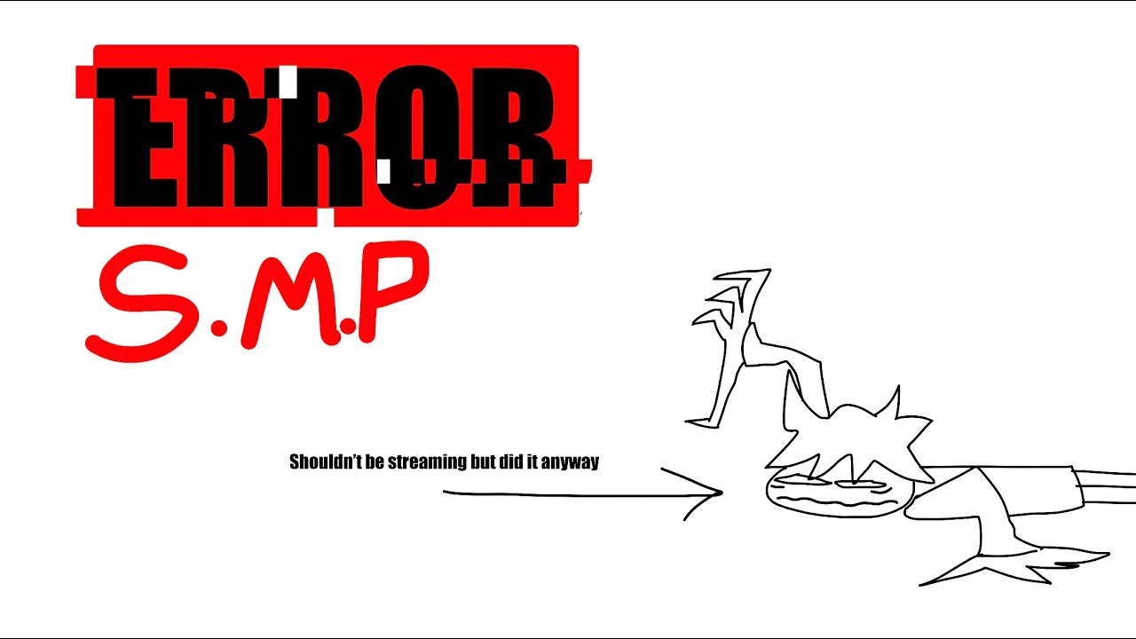 I, am late to joining this - The ERROR SMP