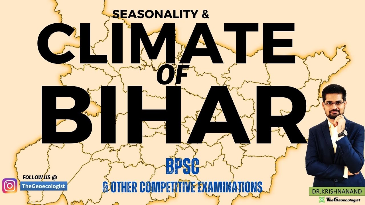 Climate of Bihar-  BPSC - Dr.Krishnanand-TheGeoecologist