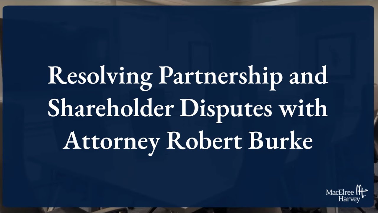 Resolving Partnership and Shareholder Disputes with Attorney Robert Burke