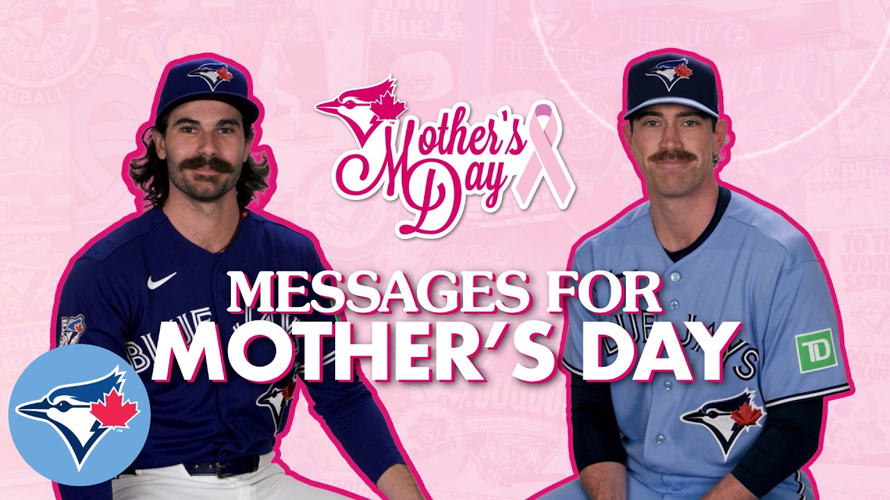 Mother's Day messages from your Toronto Blue Jays!