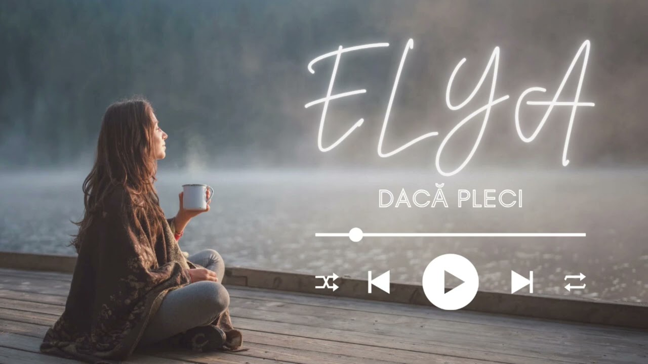 ELYA - Dacă Pleci 