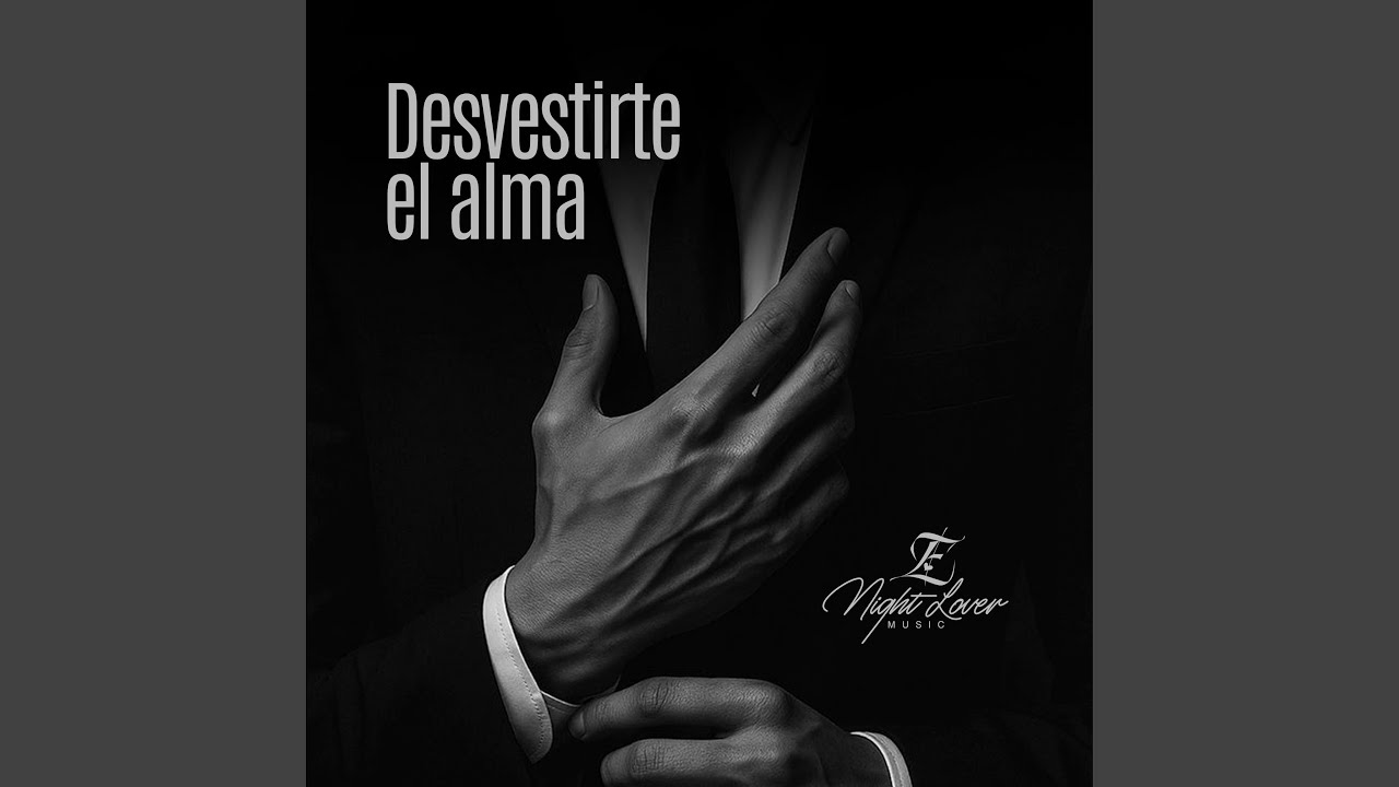 Desvestirte el alma