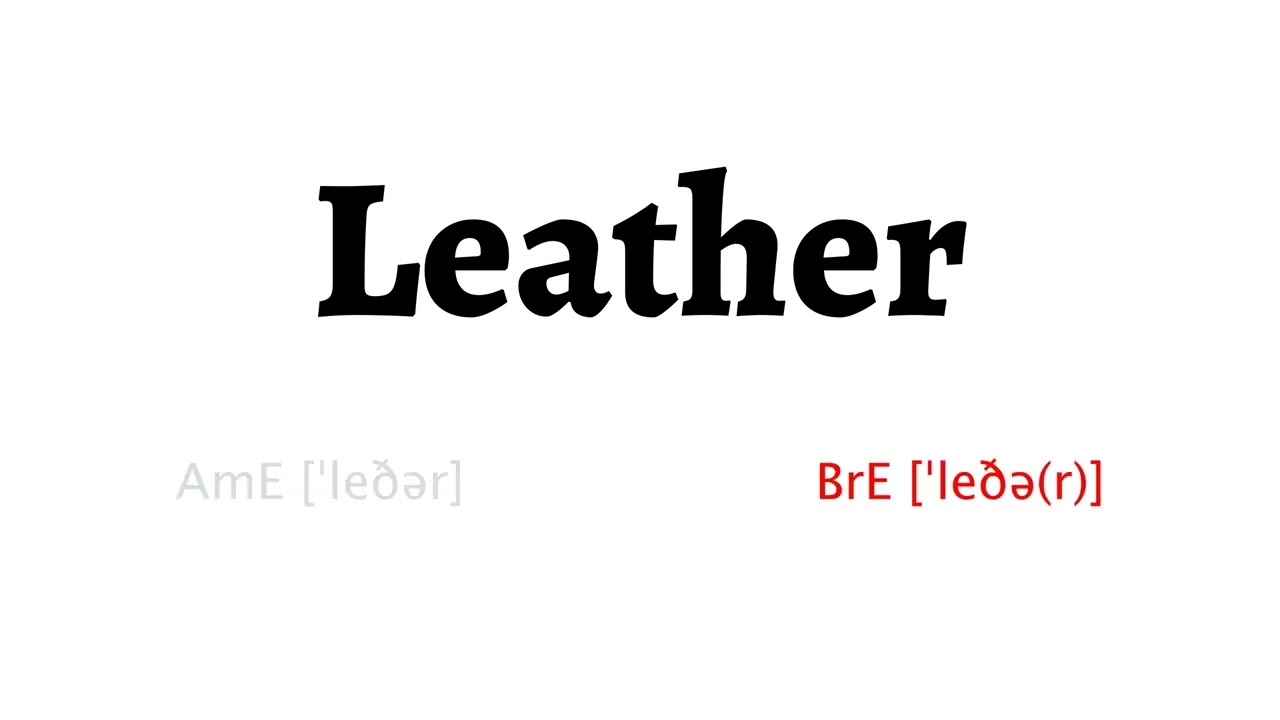 How to Pronounce leather in American English and British English