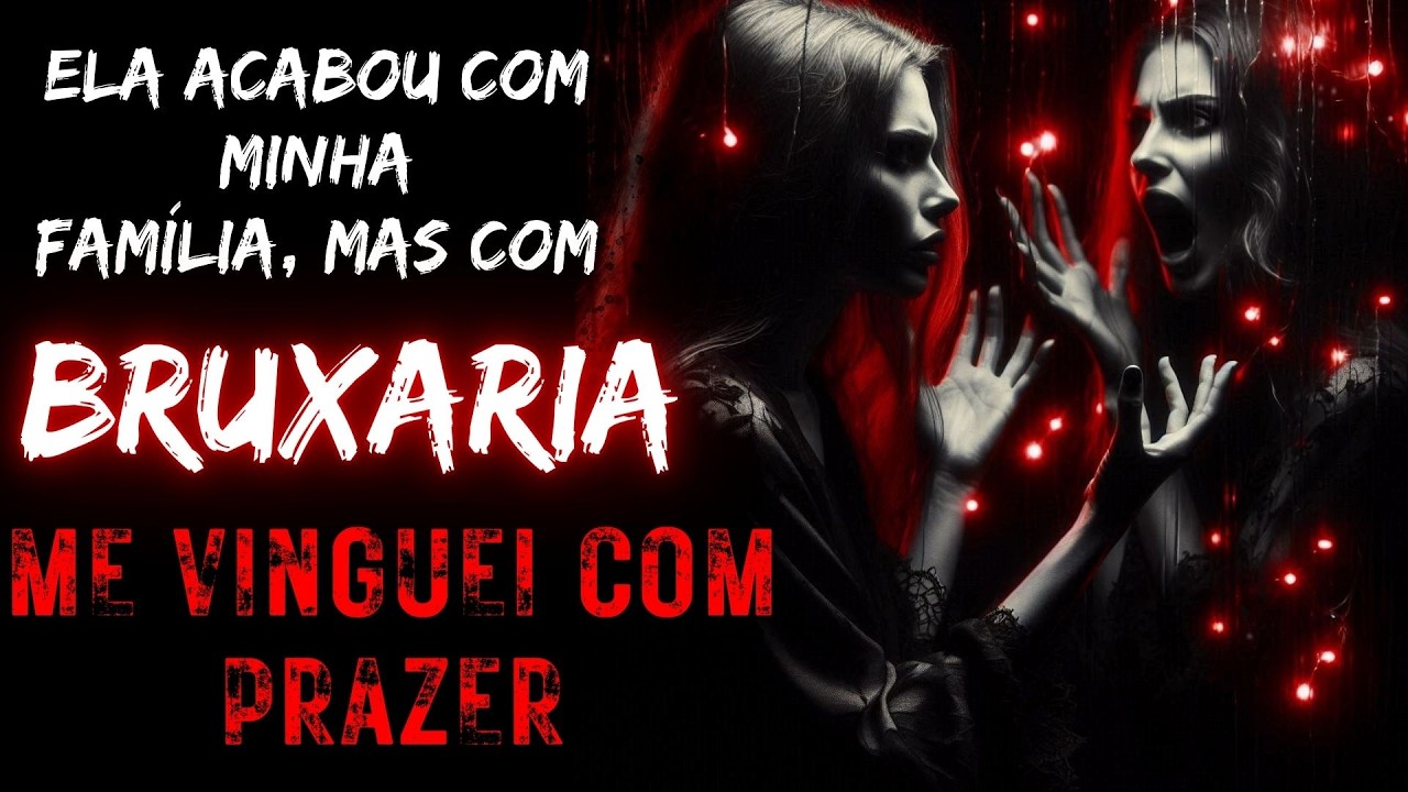 TRAI&Ccedil;&Atilde;O, BRUXARIA E VINGAN&Ccedil;A, A COMBINA&Ccedil;&Atilde;O PERFEITA PARA O DESASTRE - RELATOS DE TERROR