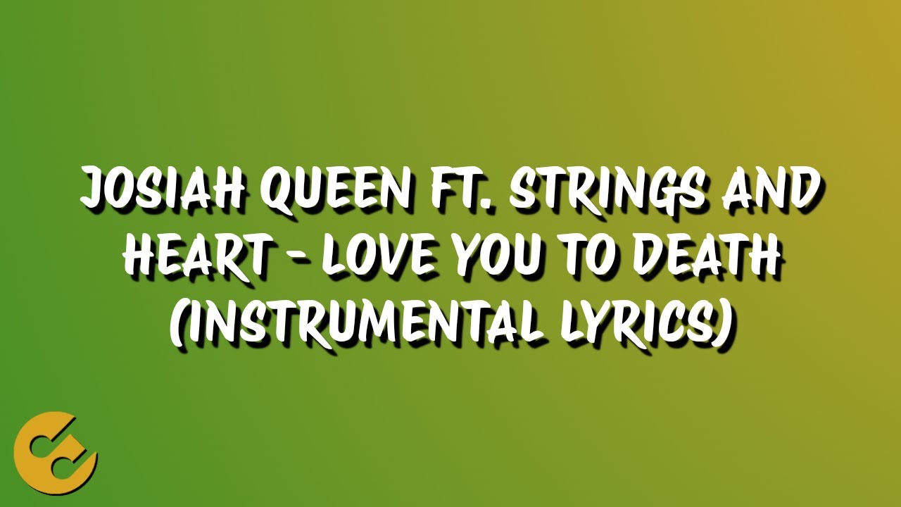Josiah Queen ft. Strings and Heart - Love You to Death