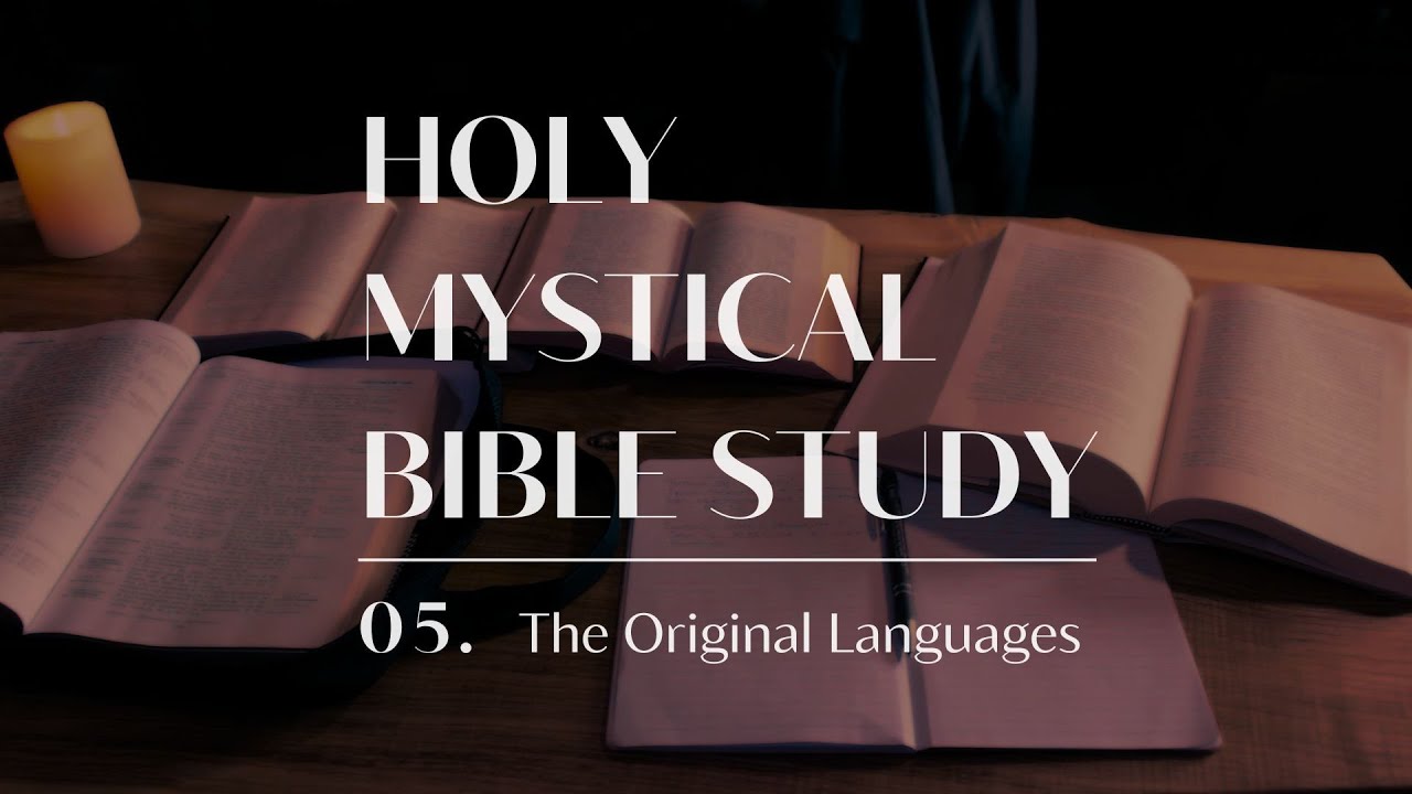 The Original Languages of the Bible | Holy Mystical Bible Study with Jon Adams