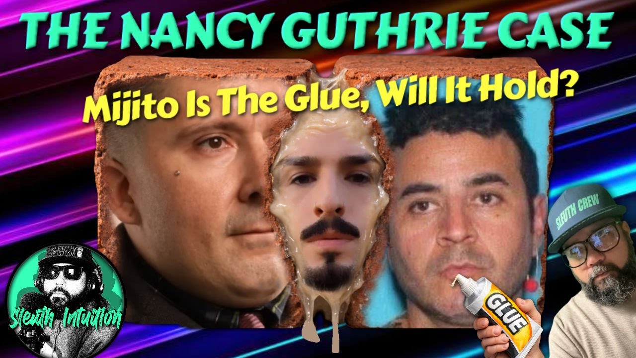 THE NANCY GUTHRIE CASE. Mijito Is The Glue, Will It Hold?