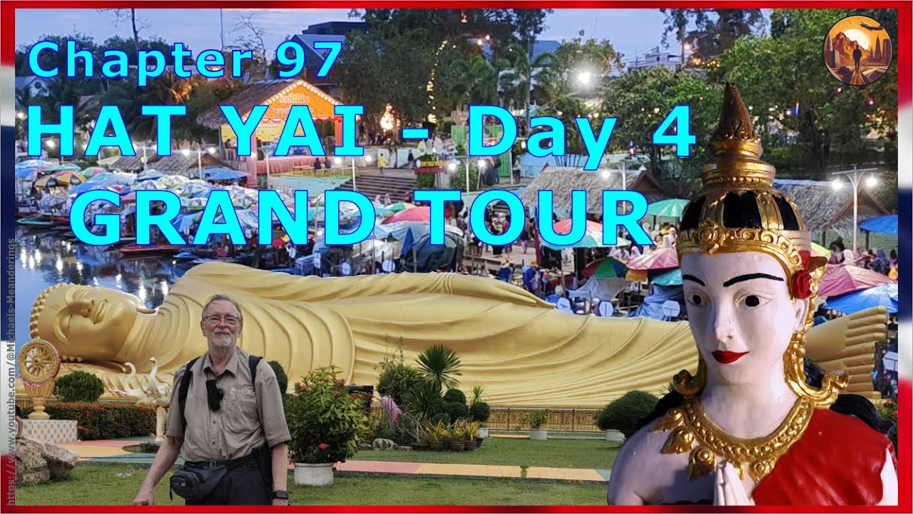 Chapter 97 – HAT YAI – GRAND TOUR