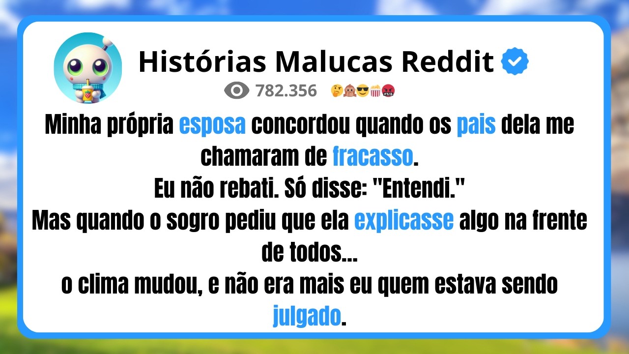 Minha própria esposa concordou quando os pais dela me chamaram de fracasso.