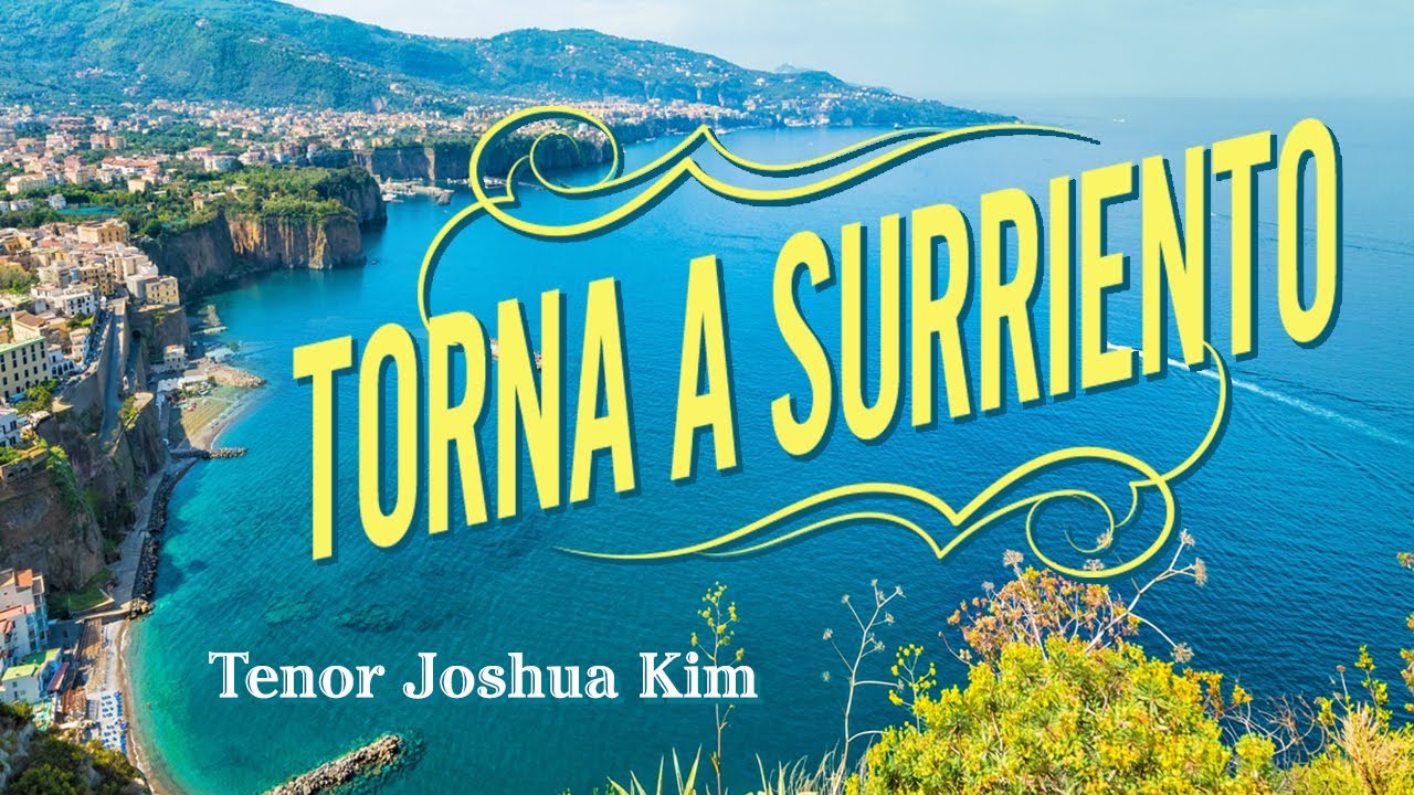 Torna a Surriento – 돌아오라 쏘렌토로, Tenor Joshua Kim - 테너 죠슈아 킴